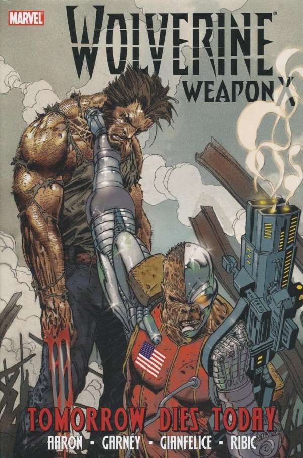 WOLVERINE WEAPON X VOL 03 TOMORROW DIES TODAY HC [9780785146506]