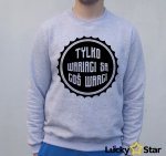 Bluza Męska Tylko wariaci są coś warci