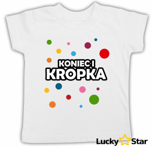 Koszulka dziecięca do przedszkola na Dzień Kropki Koniec i kropka.