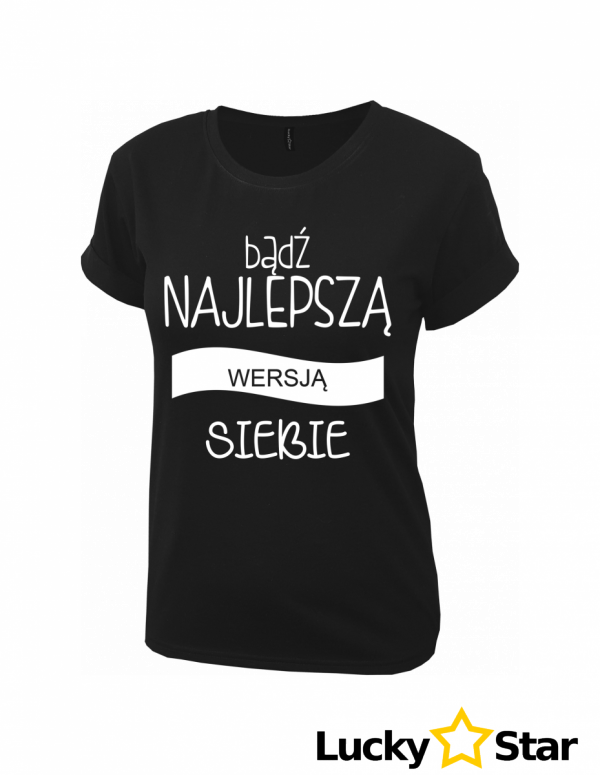 Koszulka Damska Bądź NAJLEPSZĄ wersją siebie