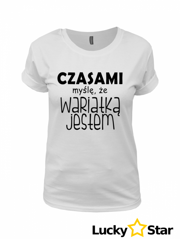 Koszulka Damska Wariatką jestem