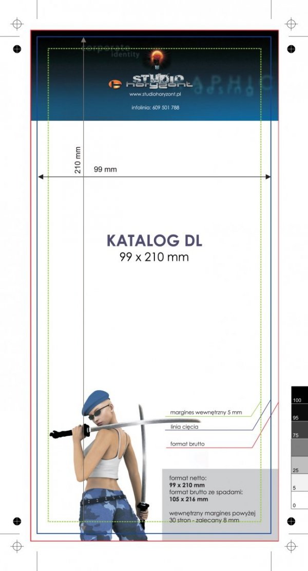 Katalog DL, 99 x 210 mm, całość druk pełnokolorowy z lakierem dyspersyjnym, Ilość stron: 24, Okładka - papier kredowy 250 g + folia jednostronna, środek - papier kredowy 130 g, Szycie zeszytowe - 100 sztuk