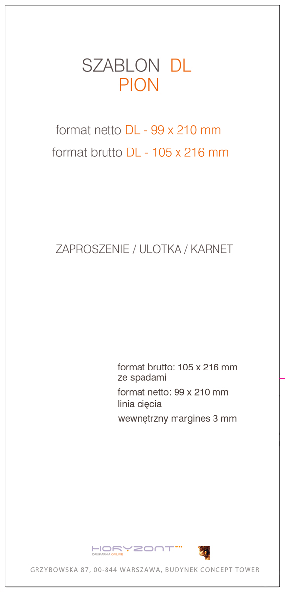 Katalog DL, 99 x 210 mm, całość druk pełnokolorowy z lakierem dyspersyjnym, Ilość stron: 28, Okładka - papier kredowy 250 g + folia jednostronna, środek - papier kredowy 130 g, Szycie zeszytowe - 300 sztuk