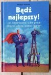 Philippe Aurence • Bądź najlepszy! Jak zorganizować sobie pracę, odnieść sukces i zostać liderem - okładka