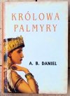 A.B. Daniel • Królowa Palmyry