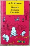 A. R. Melrose Słownik Kubusia Puchatka (i wszystkich mieszkańców Stumilowego Lasu)