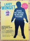 Larry Winget  Jesteś bez grosza na własne życzenie czyli jak przestać klepać biedę i zacząć lepiej żyć - okładka