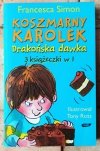 Francesca Simon • Koszmarny Karolek. Drakońska dawka. 3 książeczki w 1 - okładka