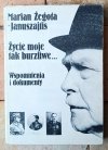 Marian Żegota-Januszajtis • Życie moje tak burzliwe... Wspomnienia i dokumenty - okładka