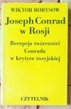 Wiktor Borysow  Joseph Conrad w Rosji. Recepcja twórczości Conrada w krytyce rosyjskiej - okładka