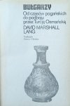 David Marshall Lang  Bułgarzy. Od czasów pogańskich do podboju przez Turcję Osmańską - strona tytułowa