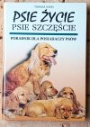 Thomas David • Psie życie, psie szczęście. Poradnik dla posiadaczy psów - okładka