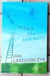 Jan Grzegorczyk • Niebo dla akrobaty  - okładka