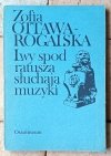 Zofia Ottawa-Rogalska • Lwy spod ratusza słuchają muzyki - okładka