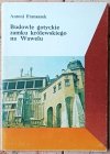 Antoni Franaszek Budowle gotyckie zamku królewskiego na Wawelu - okladka