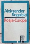 Aleksander Rogalski • Rosja-Europa. wzajemne związki, wpływy i zależności kulturalno-literackie