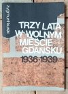 Zygmunt Kurek Trzy lata w Wolnym mieście Gdańsku 1936-1939 - okładka