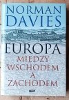 Norman Davies  Europa. Między wschodem a zachodem  - okładka