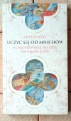 Notker Wolf Uczyć się od mnichów. Benedyktyńska recepta na udane życie - okładka