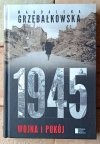 Magdalena Grzebałkowska 1945. Wojna i pokój - okładka 