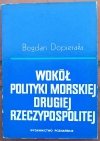 Bogdan Dopierała  Wokół polityki morskiej Drugiej Rzeczypospolitej