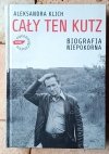 Aleksandra Klich Cały ten Kutz. Biografia niepokorna - okładka