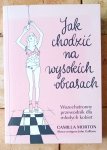 Camilla Morton • Jak chodzić  na wysokich obcasach