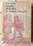 Jacek Lipiński • Sztuka aktorska w Polsce 1500-1633