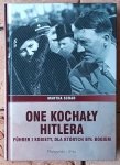 Martha Schad • One kochały Hitlera. Fuhrer i kobiety, dla których był bogiem