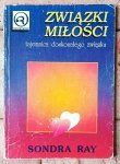 Sondra Ray • Związki miłości. Tajemnica doskonałego związku