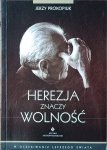 Jerzy Prokopiuk • Herezja znaczy wolność