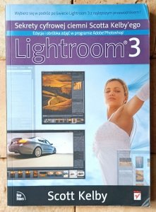 Scott Kelby • Lightroom 3. Sekrety cyfrowej ciemni Scotta Kelby'ego