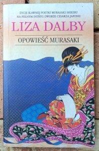 Liza Dalby • Opowieść Murasaki 