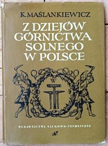 Kazimierz Maślankiewicz • Z dziejów górnictwa solnego w Polsce