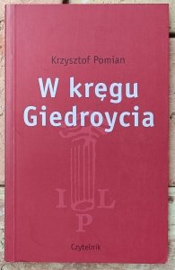 Krzysztof Pomian • W kręgu Giedroycia 