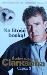 Jeremy Clarkson • Świat według Clarksona, część 3. Na litość boską! 
