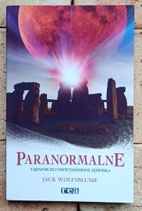 Jack Wolfsblume - Paranormalne. Tajemnicze i niewyjaśnione zjawiska