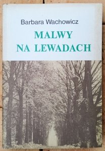 Barbara Wachowicz • Malwy na Lewadach