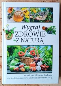 Aleksander Pawłowski • Wygraj zdrowie z naturą