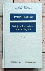 Tytus Liwiusz - Dzieje od założenia miasta Rzymu | wybór