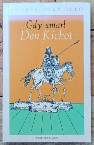 Andres Trapiello • Gdy umarł Don Kichot