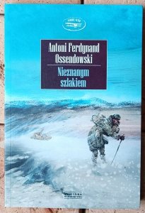 Antoni Ferdynand Ossendowski • Nieznanym szlakiem