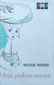 Mathilde Walewska • Moja piękna mama