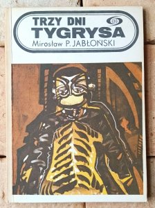 Mirosław P. Jabłoński • Trzy dni tygrysa