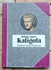 Roland Auguet - Kaligula czyli władza w ręku dwudziestolatka 