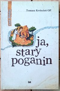 Tomasz Kwiecień • Ja, stary poganin