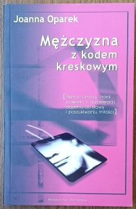 Joanna Oparek • Mężczyzna z kodem kreskowym [dedykacja autorska]