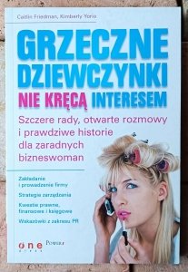 Caitlin Friedman • Grzeczne dziewczynki nie kręcą interesem