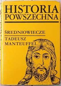 Tadeusz Manteuffel • Historia powszechna. Średniowiecze 
