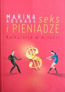 Marina Adshade • Seks i pieniądze. Kalkulacja w miłości